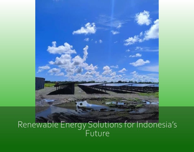 Renewable Energy Solutions for Indonesia’s Future